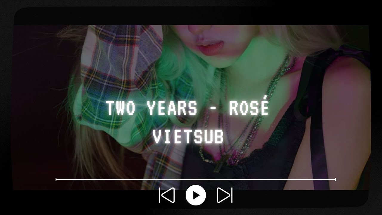  vietsub lyrics two years ros youtube