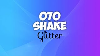 Video thumbnail of "070 Shake - Glitter (lyrics)"
