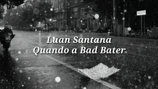 Tipografia Luan Santana - Quando a Bad Bater