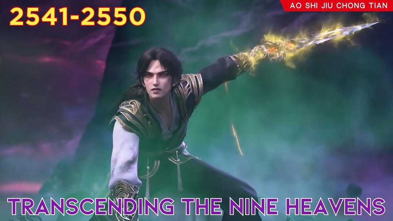 😈Transcending The Nine Heavens 2541 - 2550 💫 Alur Cerita Donghua Ao Shi