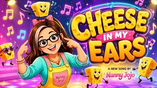 Cheese In My Ears! |Silly Kids Song with Nanny Jojo