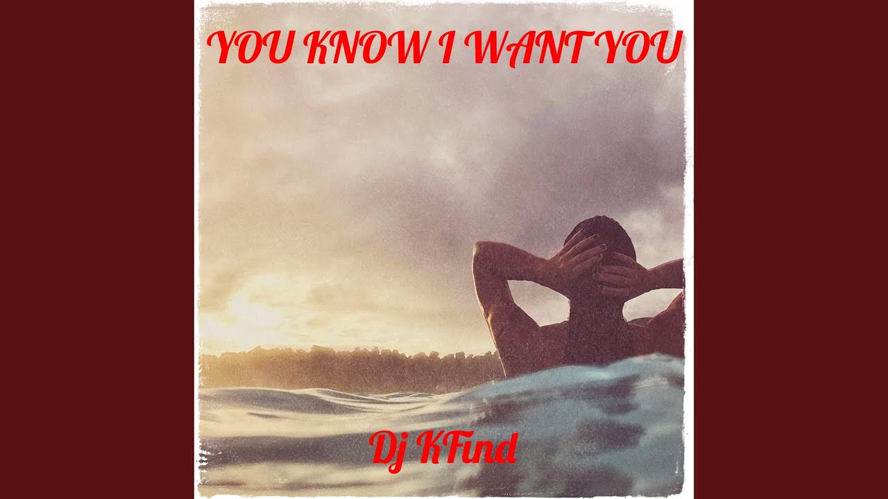 You Know I Want You - YouTube