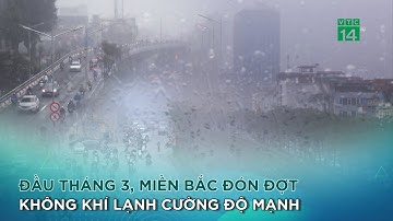 Đầu tháng 3, miền Bắc đón đợt không khí lạnh cường độ mạnh |VTC14 GREEN