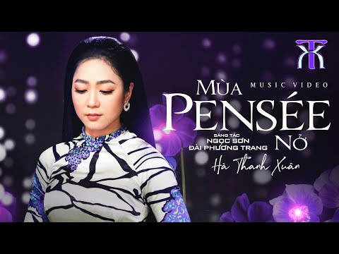 Video MÙA PENSEE NỞ - Hà Thanh Xuân | Official Music Video - youtube