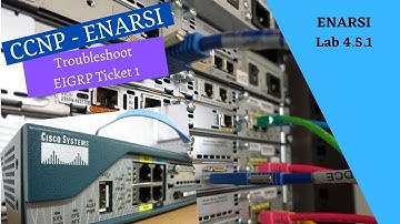 Cisco Netacad ENARSI course - 4.5.1 - (Lab) Troubleshoot EIGRP Ticket 1