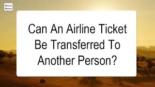 Can An Airline Ticket Be Transferred To Another Person
