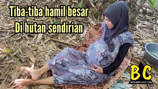 TIBA-TIBA HAMIL BESAR & MELAHIRKAN SENDIRIAN DI HUTAN - FILM PENDEK IBU HAMIL TERBARU 2025