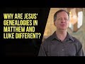 Why Are Jesus' Genealogies in Matthew and Luke Different?