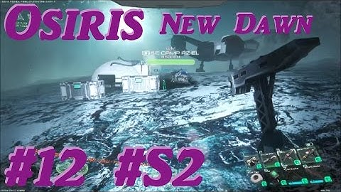 Osiris New Dawn - "Base Camp Aziel!" - #12 #S2 - V1.089