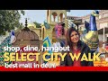 Explore Select City Walk Mall, Saket, New Delhi: Shop, Eat, and Enjoy! #selectcitywalk