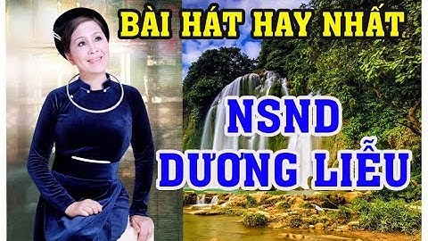 NSND Dương Liễu | Giọng Hát Ngọt Ngào Của Người Con Cao Bằng