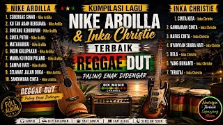 🎶 KOMPILASI LAGU NIKE ARDILLA & INKA CHRISTIE TERBAIK | REGGAE DUT PALING ENAK DIDENGAR 🎶