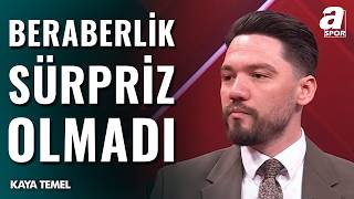 Kaya Temel Galatasarayın Kocaelispor Maçındaki Beraberliği Benim İçin Sürpriz Olmadı