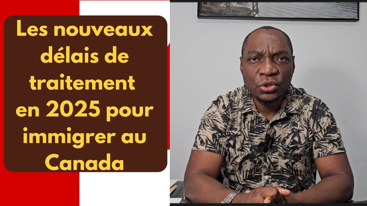 Les délais de traitement en 2025 pour immigrer au Canada; ça change ...