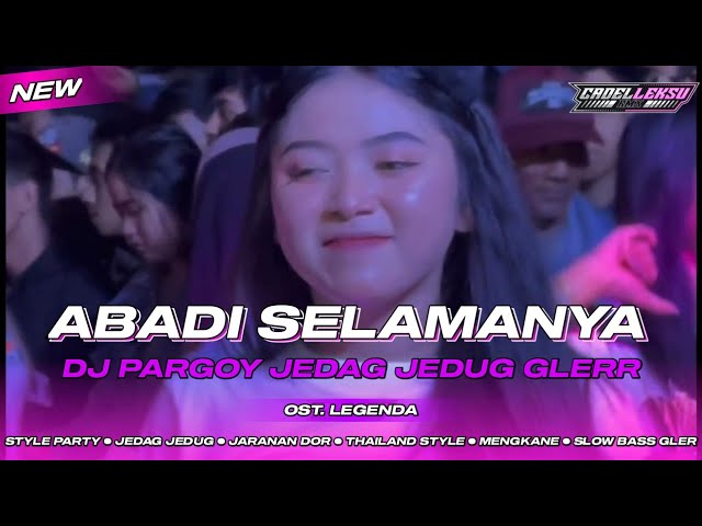 DJ ABADI SELAMANYA - OST LEGENDA || STYLE PARGOY JEDAG JEDUG BASS HOROR GLERR SEDUNIA 🔊 class=