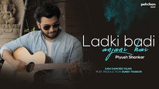 Ladki Badi Anjani Hai   Reprised Cover  Piyush Shankar  Kuch Kuch Hota Hai  Shahrukh Khan  Kajol