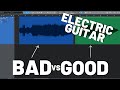 Bad vs Good - Electric Guitar