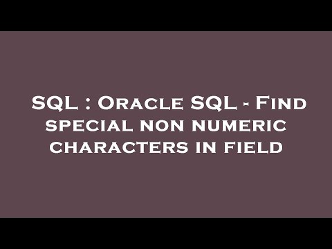 SQL : Oracle SQL - Find special non numeric characters in field