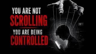 You Are Not Scrolling — You Are Being Controlled