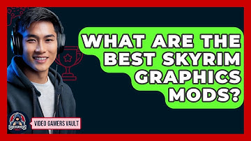What Are The Best Skyrim Graphics Mods? - Video Gamers Vault