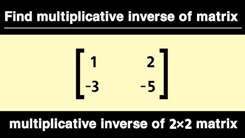 inverse of 2×2 matrix | multiplicative inverse of 2×2 matrix | inverse of square matrix