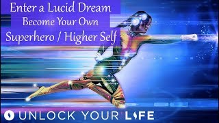 Enter a Lucid Dream Become Your Own Superhero / Higher Self Tonight | Hypnosis