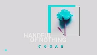 Cosar - Handful Of Nothing