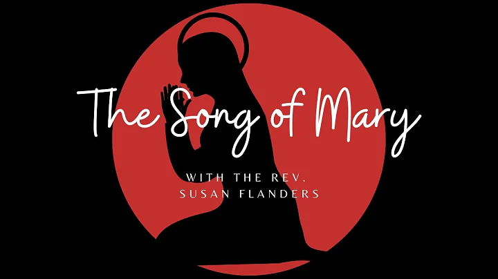 The Song of Mary with The Rev.  Susan Flanders