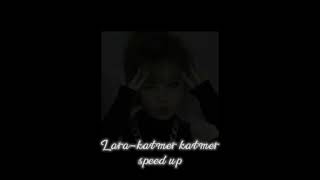 Lara-katmer katmer/speed up/