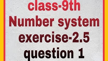 Number system, class 9, Chapter 2, question 1, exercise 2.5, Royal study point, Shivam Sahu.