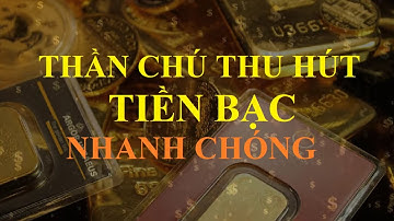 Thần chú thu hút tiền bạc cực nhanh - Luật hấp dẫn - Ám thị tiềm thức