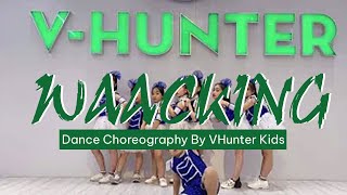Waacking cực chất | Dance Choreography By Vhunter Kids