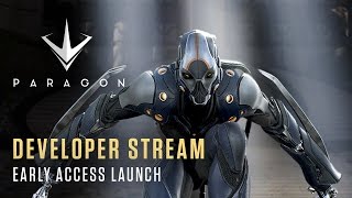 Paragon Developer Stream - Early Access Launch