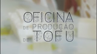 Oficina de Produção de Tofu