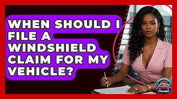 When Should I File A Windshield Claim For My Vehicle? - Auto Coverage Explained