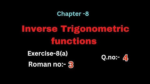 Vraag nr:-4#3e Romeins#oefening-8(a)#inverse trigonometrische functies #hoofdstuk-8# intermediair-1A