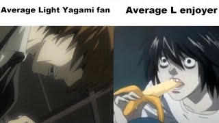 average Light Yagami fan vs average L enjoyer