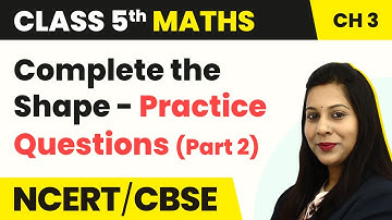 Complete the Shape - Practice Questions (Part 2) - How Many Squares | Class 5 Maths Chapter 3 | CBSE