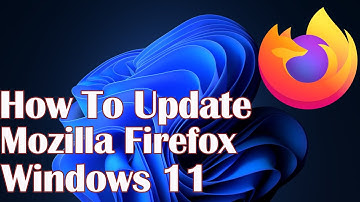 How To Update Mozilla Firefox  Windows 11
