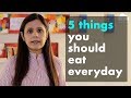 Dt Suneela Bhatia, Dietitian, Gurgaon | 5 things you should eat everyday | NimbusClinic