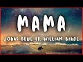 Jonas Blue Mama Ft William Singe Lyrics Lyric Video