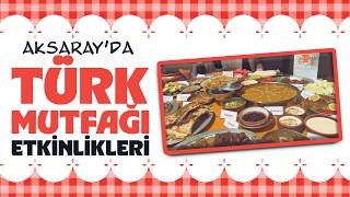 Aksarayda Türk Mutfağı Etkinlikleri Düzenlendi