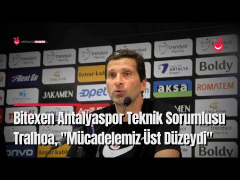 Bitexen Antalyaspor Teknik Sorumlusu Tralhoa, "Mücadelemiz Üst Düzeydi"