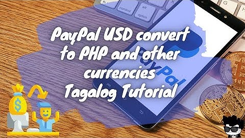 How to convert USD into PHP or other currencies - PayPal Tagalog Tutorial