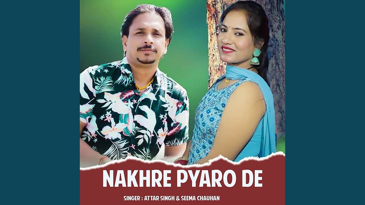 Nakhre Pyaro De