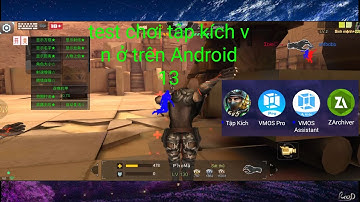 test chơi tập kích vn phiên bản Việt Nam ở trên Android 13 2023