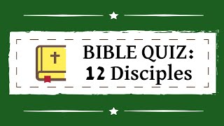 Bible Quiz: 12 Disciples 📖📜✝️ | 12 Multiple Choice Questions and Answers | New Testament Trivia