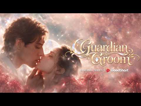 She Confessed. He Rejected Her. Then She Died.Guardian to Groom – GoodShort vertical drama