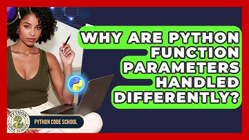Why Are Python Function Parameters Handled Differently? - Python Code School