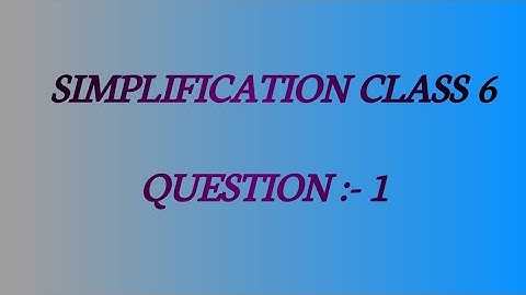 Simplification class 6 Question 1